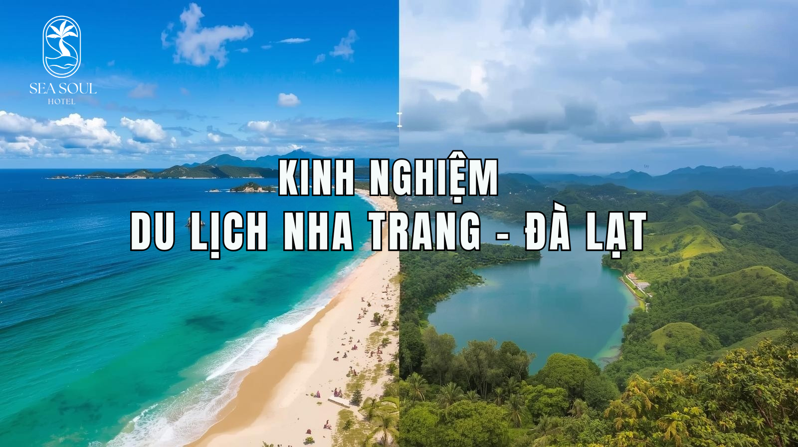 Kinh nghiệm du lịch Nha Trang Đà Lạt chi tiết nhất